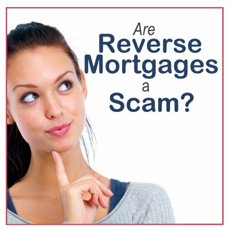 Are Reverse Mortgages a Scam