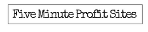 What is Five Minute Profit Sites? A Five Minute Profit Sites Review.